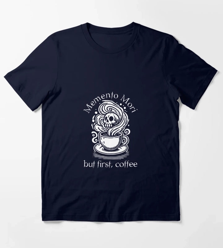Memento Mori but first coffee Stoicism Design T-Shirt Navy