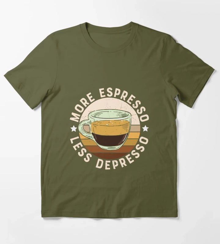 More Espresso Less Depresso T-Shirt Olive Green