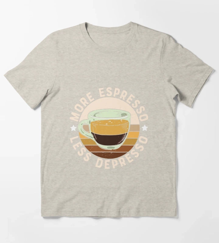 More Espresso Less Depresso T-Shirt Cream