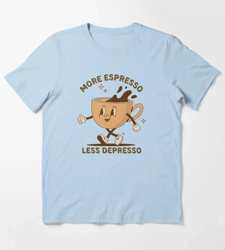 More Espresso Less Depresso Uplifting Coffee Art T-Shirt Sky Blue