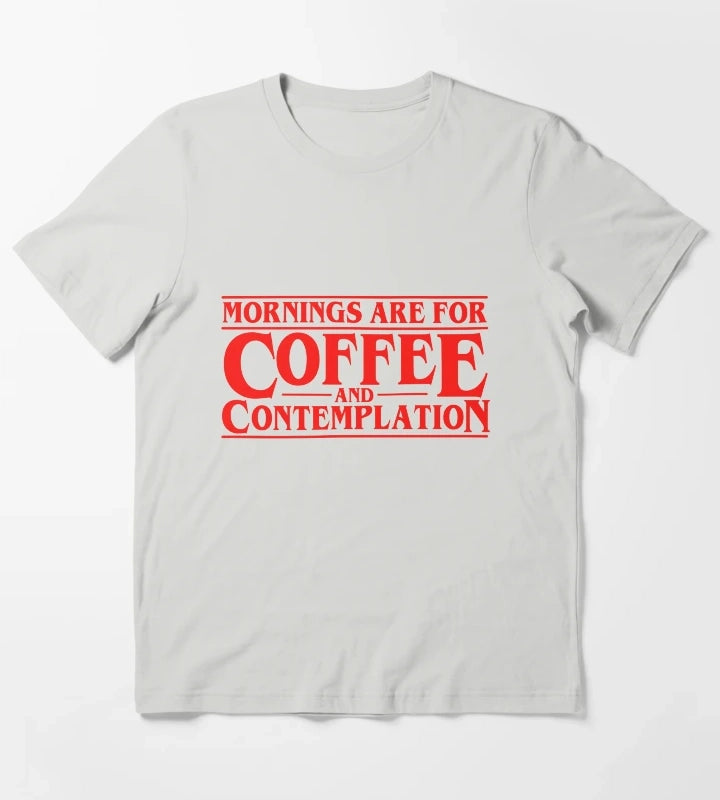 Mornings Are For Coffee And Contemplation T-Shirt Light Grey