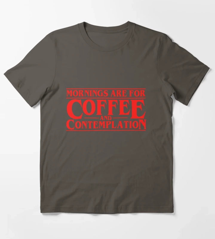 Mornings Are For Coffee And Contemplation T-Shirt Dark Grey