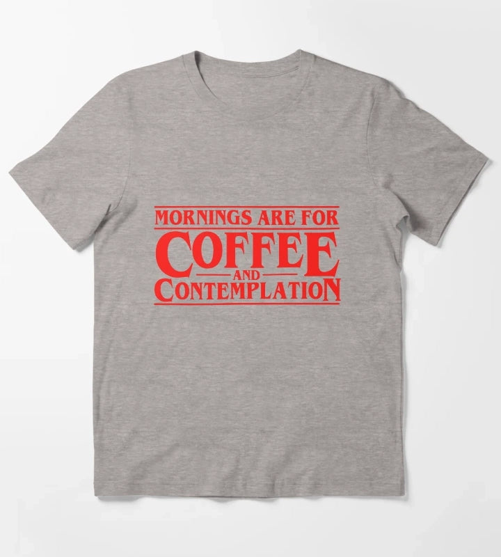Mornings Are For Coffee And Contemplation T-Shirt Heather Grey