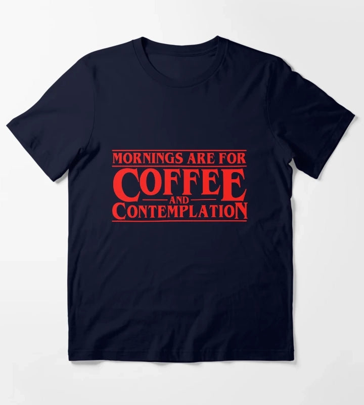 Mornings Are For Coffee And Contemplation T-Shirt Navy