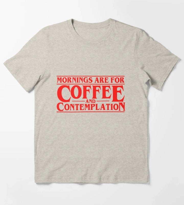 Mornings Are For Coffee And Contemplation T-Shirt Cream