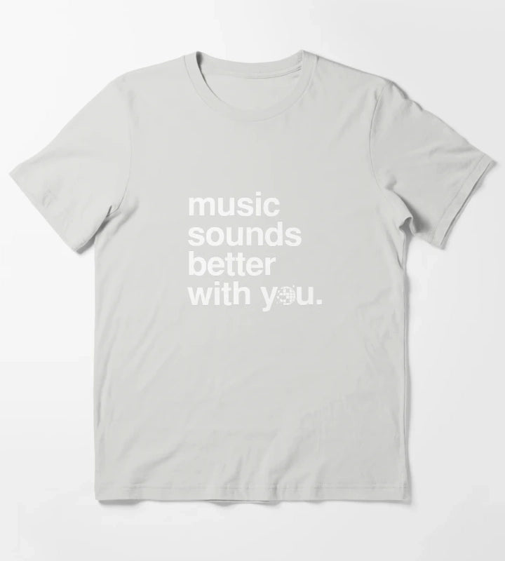 Music sounds better with you T-Shirt Light Grey