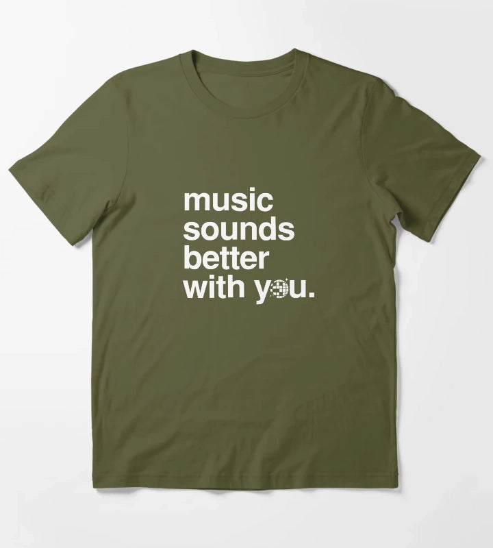 Music sounds better with you T-Shirt Olive Green