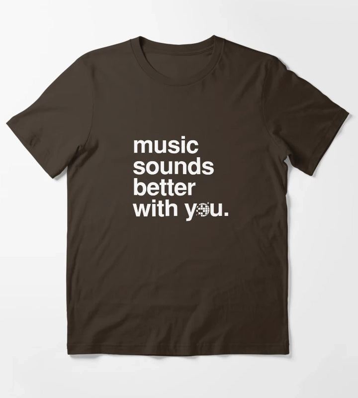 Music sounds better with you T-Shirt Brown