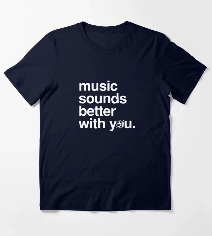 Music sounds better with you T-Shirt Navy