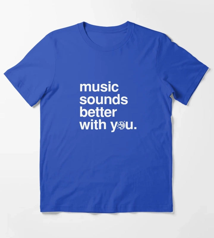 Music sounds better with you T-Shirt Blue