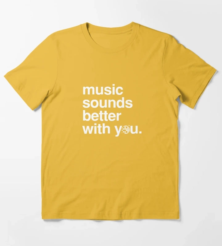 Music sounds better with you T-Shirt Yellow