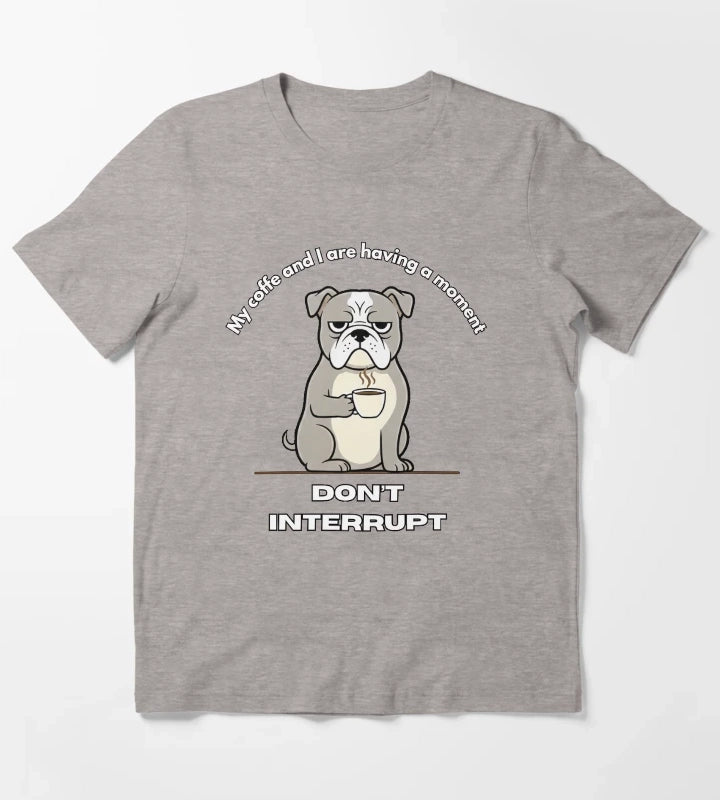 My coffe and I are having a moment Dont interrupt Dog T-Shirt Heather Grey