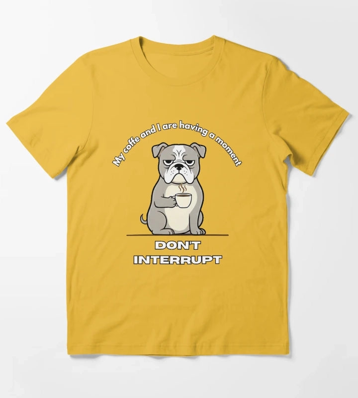 My coffe and I are having a moment Dont interrupt Dog T-Shirt Yellow