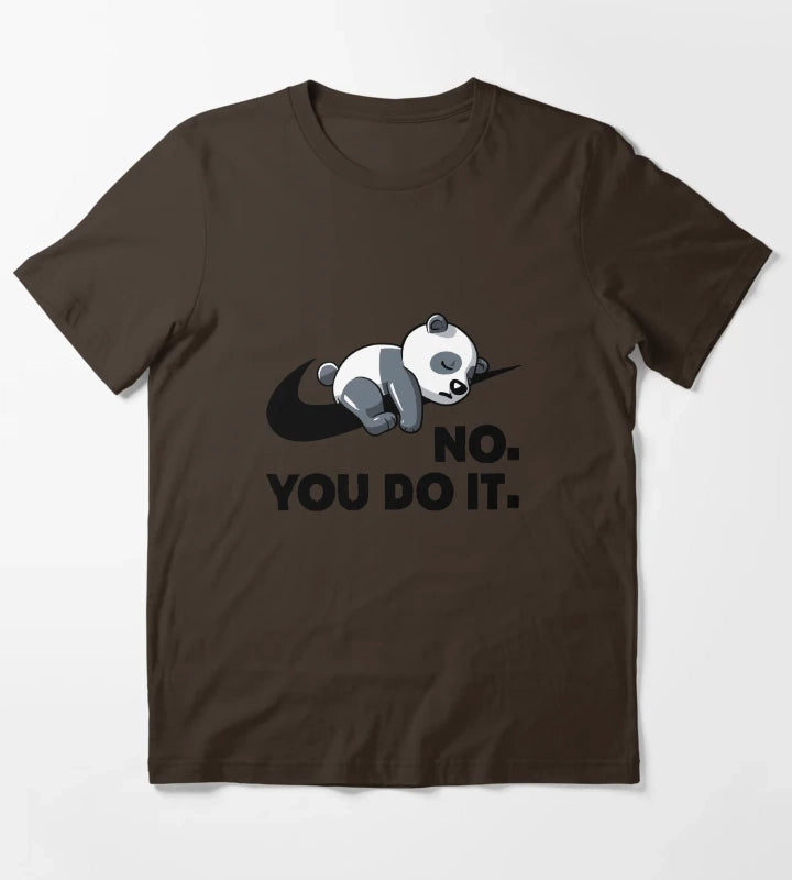 No You Do It Funny Lazy Panda Gift T-Shirt Brown