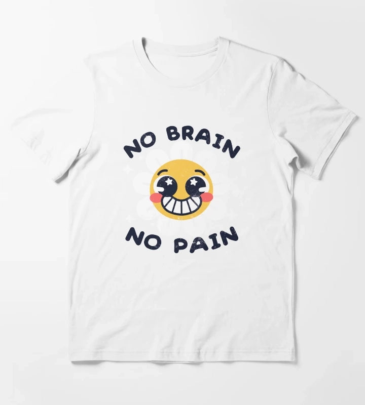 No brain no pain T-Shirt White