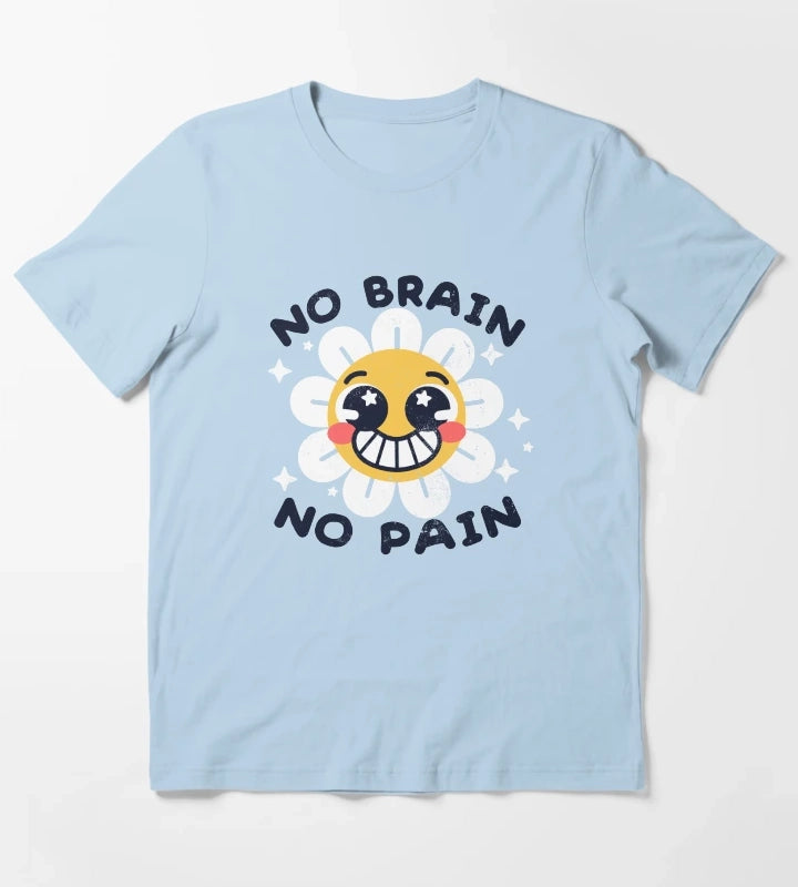 No brain no pain T-Shirt Sky Blue