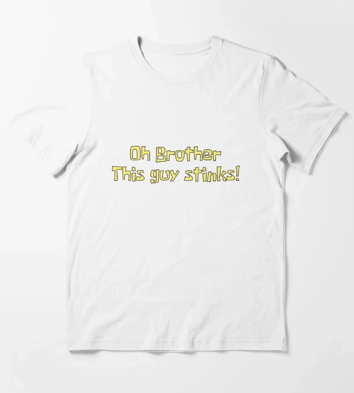 Oh brother this guy stinks T-Shirt White
