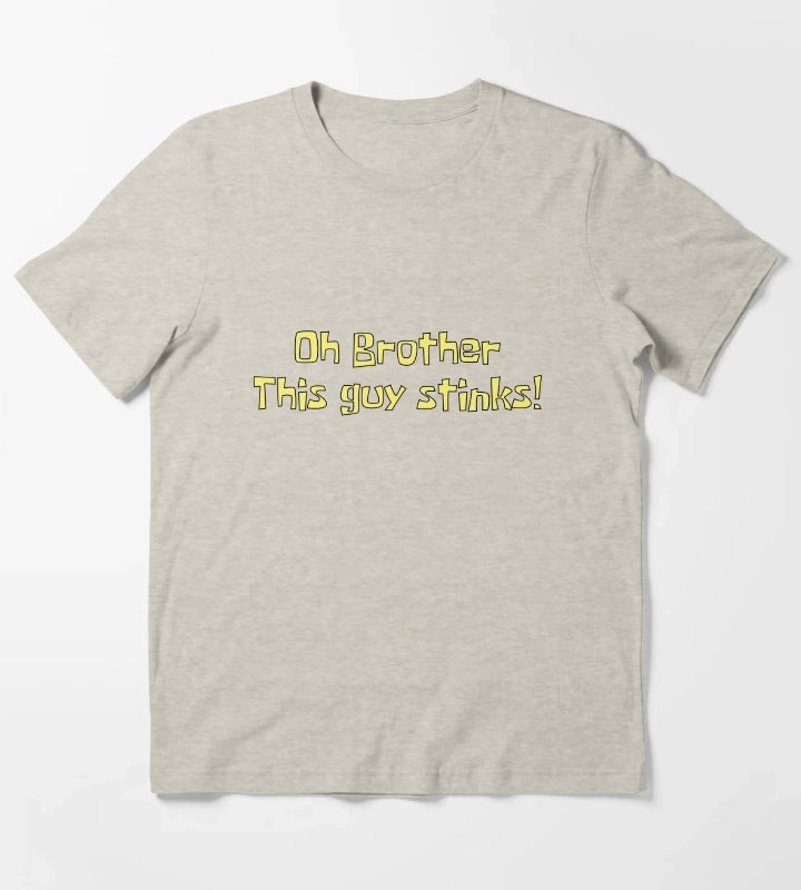 Oh brother this guy stinks T-Shirt Cream