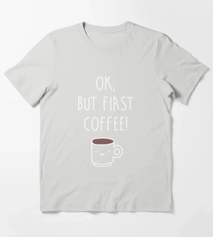 Ok but first coffee T-Shirt Light Grey