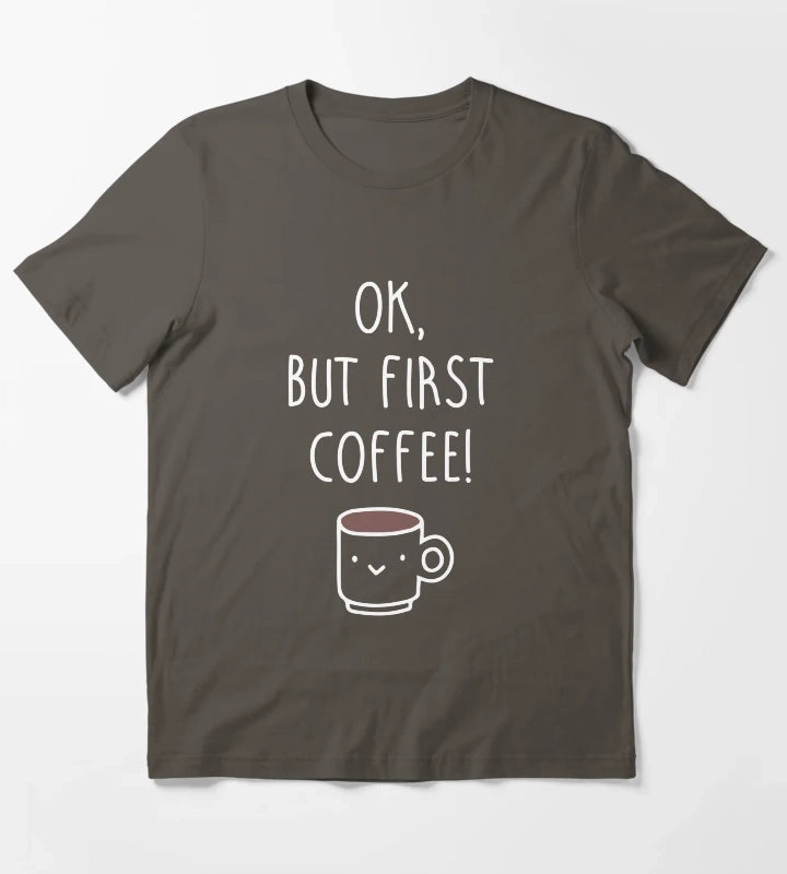 Ok but first coffee T-Shirt Dark Grey