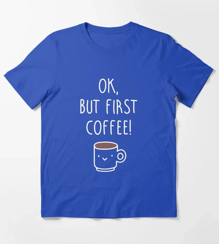 Ok but first coffee T-Shirt Blue