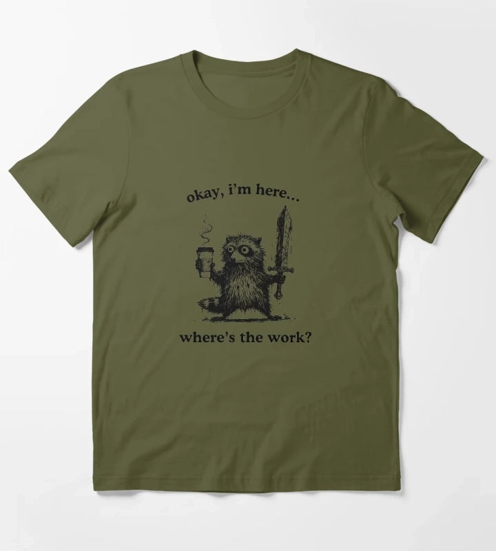 Okay Im Here Wheres The Work Funny Sloth Coffee T-Shirt Olive Green