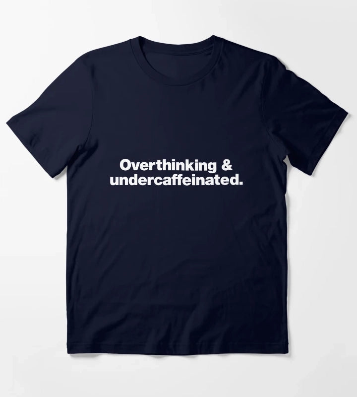 Overthinking and undercaffeinated T-Shirt Navy