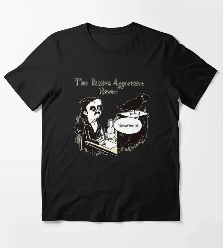 PASSIVE AGGRESSIVE RAVEN T-Shirt
