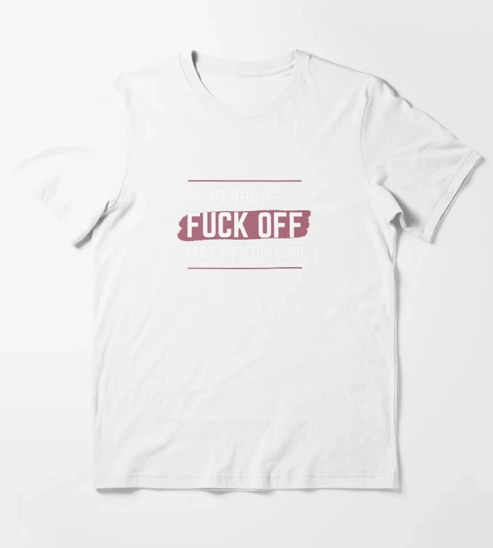 Perhaps fck off may be too kind line line T-Shirt White
