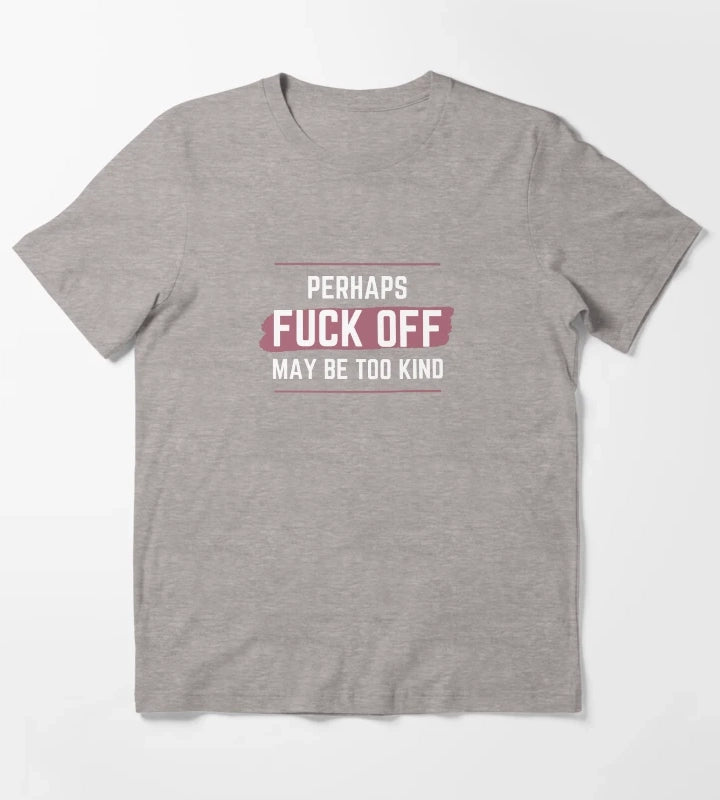 Perhaps fck off may be too kind line line T-Shirt Heather Grey