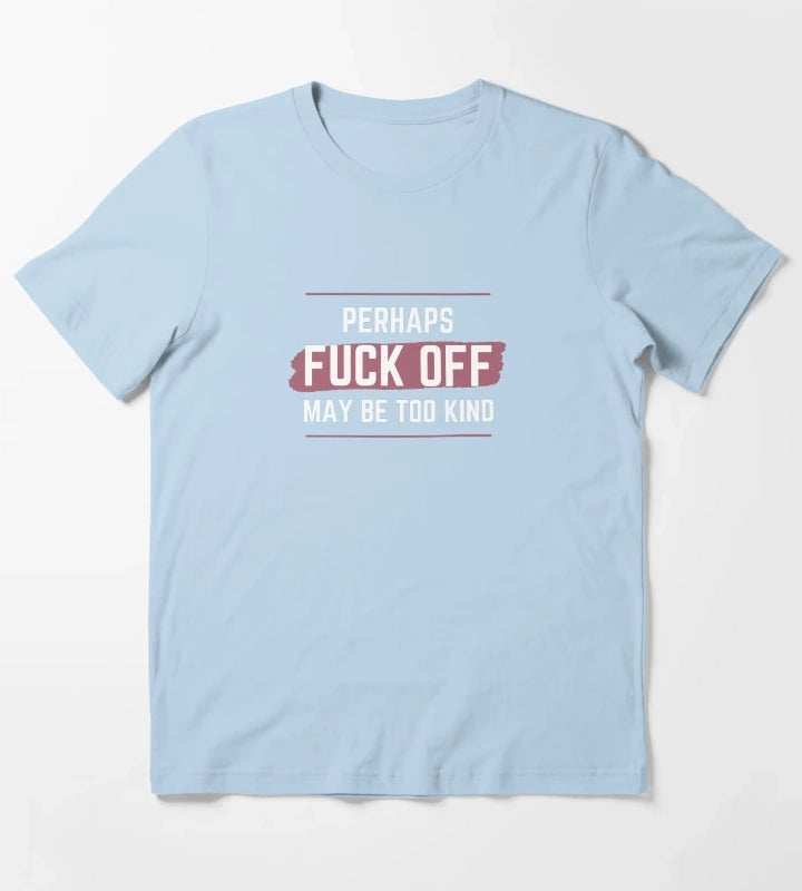 Perhaps fck off may be too kind line line T-Shirt Sky Blue