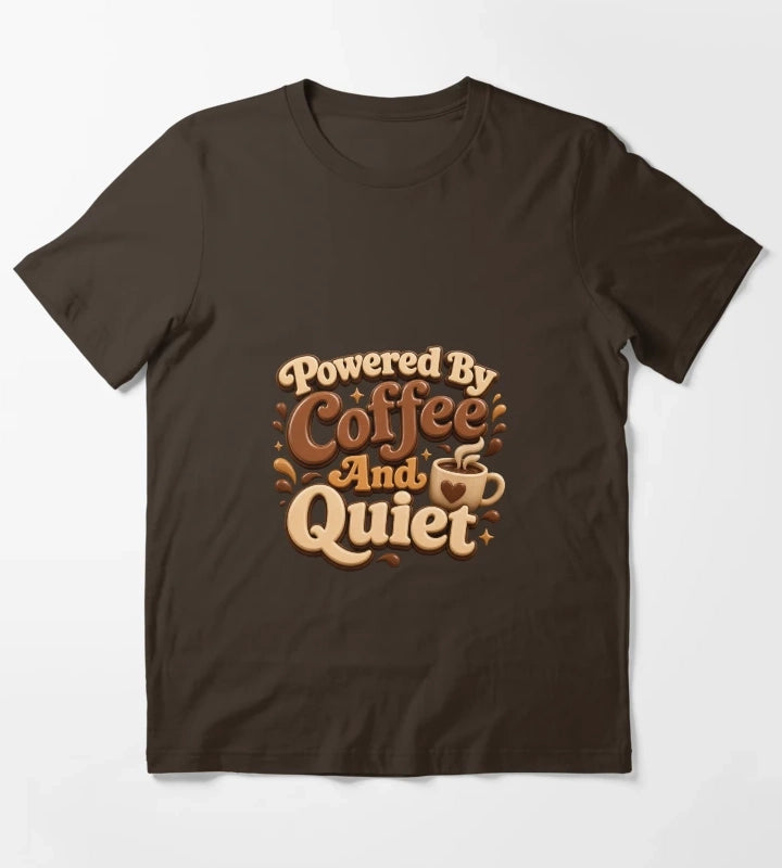 Powered by Coffee and Quiet Cozy Caffeine Quote T-Shirt Brown