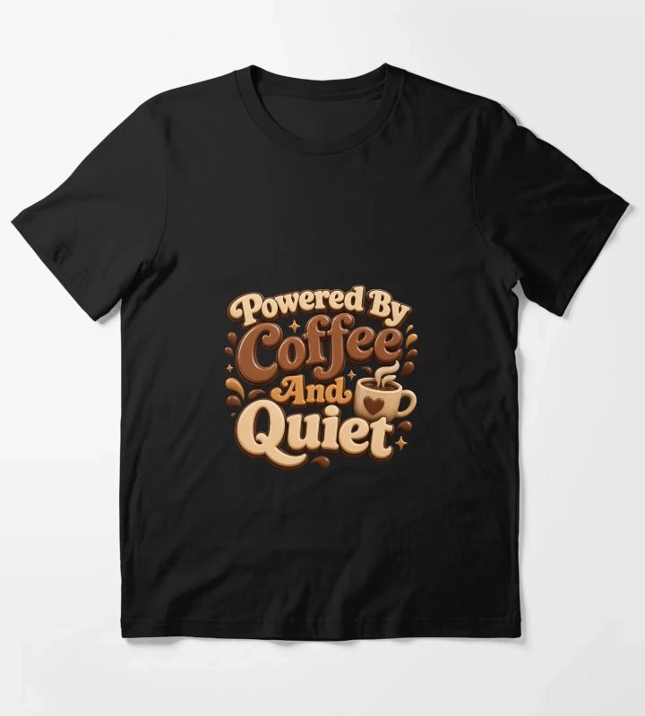 Powered by Coffee and Quiet Cozy Caffeine Quote T-Shirt