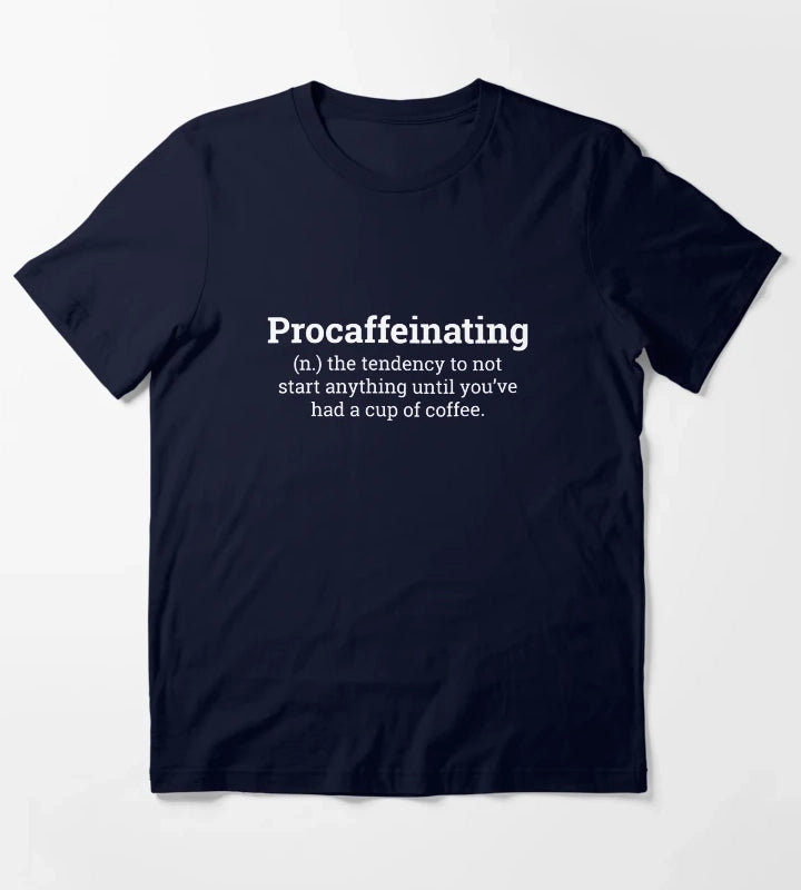 Procaffeinating Procrastination Coffee Lover Gift T-Shirt Navy