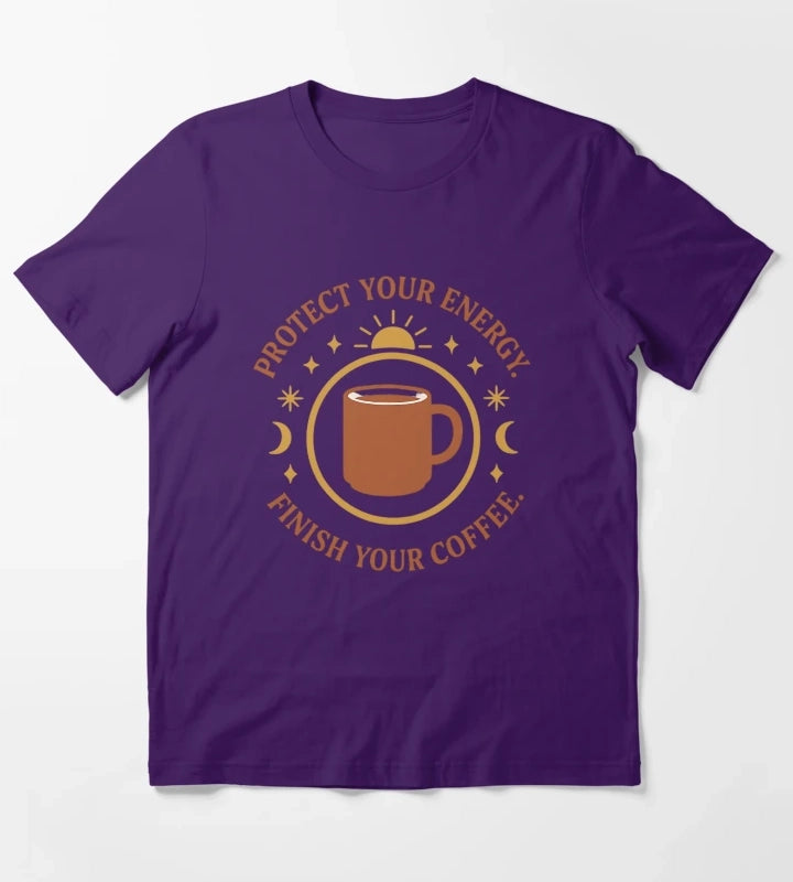 Protect Your Energy Finish Your Coffee Funny Spiritual Coffee Shirt T-Shirt Purple