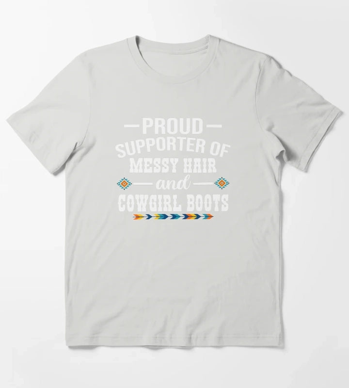 Proud Supporter Of Messy Hair And Cowgirl Boots Cowgirl Humor T-Shirt Light Grey
