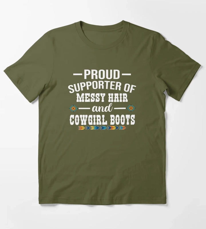 Proud Supporter Of Messy Hair And Cowgirl Boots Cowgirl Humor T-Shirt Olive Green