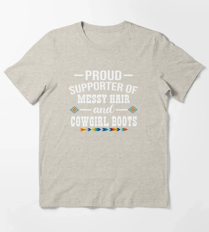 Proud Supporter Of Messy Hair And Cowgirl Boots Cowgirl Humor T-Shirt Cream