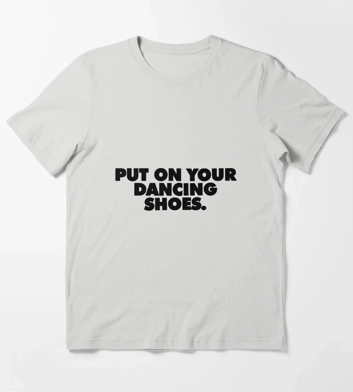 Put On Your Dancing Shoes T-Shirt Light Grey