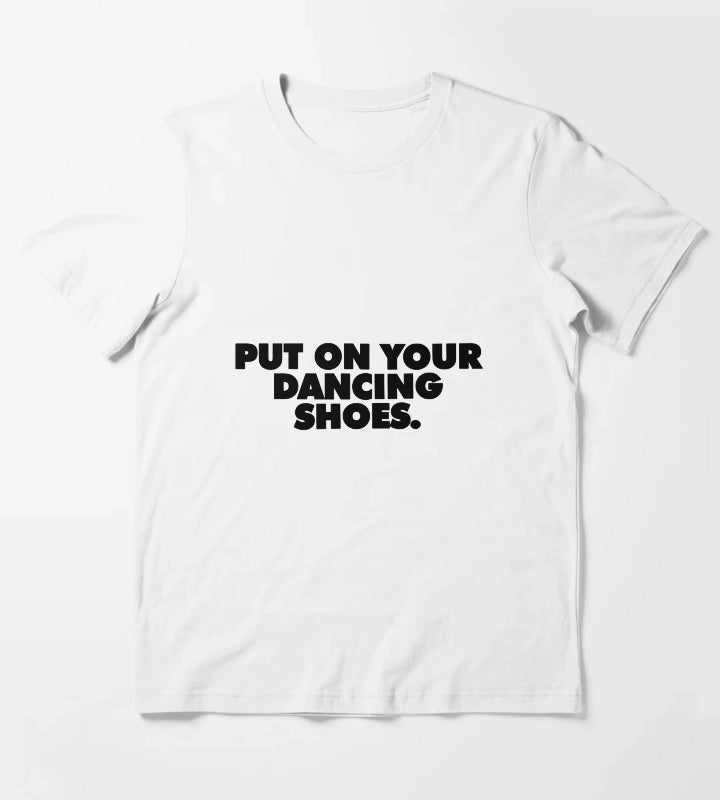 Put On Your Dancing Shoes T-Shirt White
