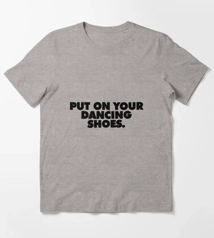 Put On Your Dancing Shoes T-Shirt Heather Grey
