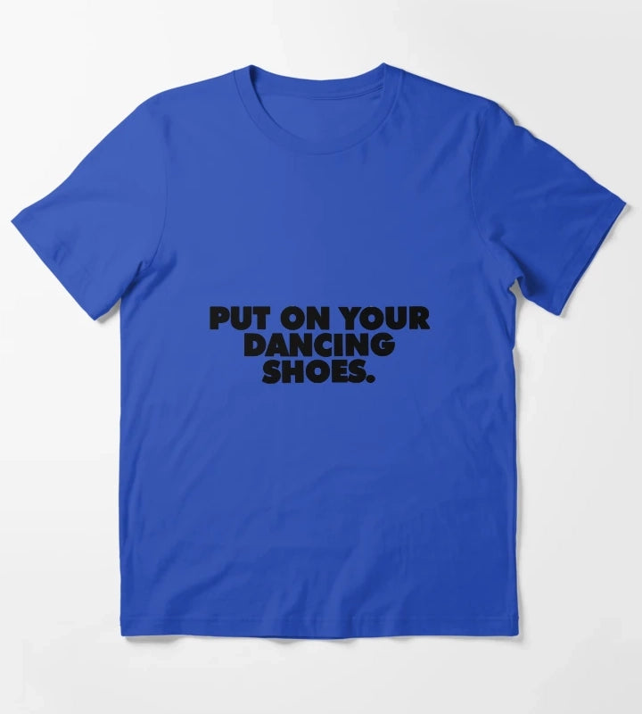 Put On Your Dancing Shoes T-Shirt Blue