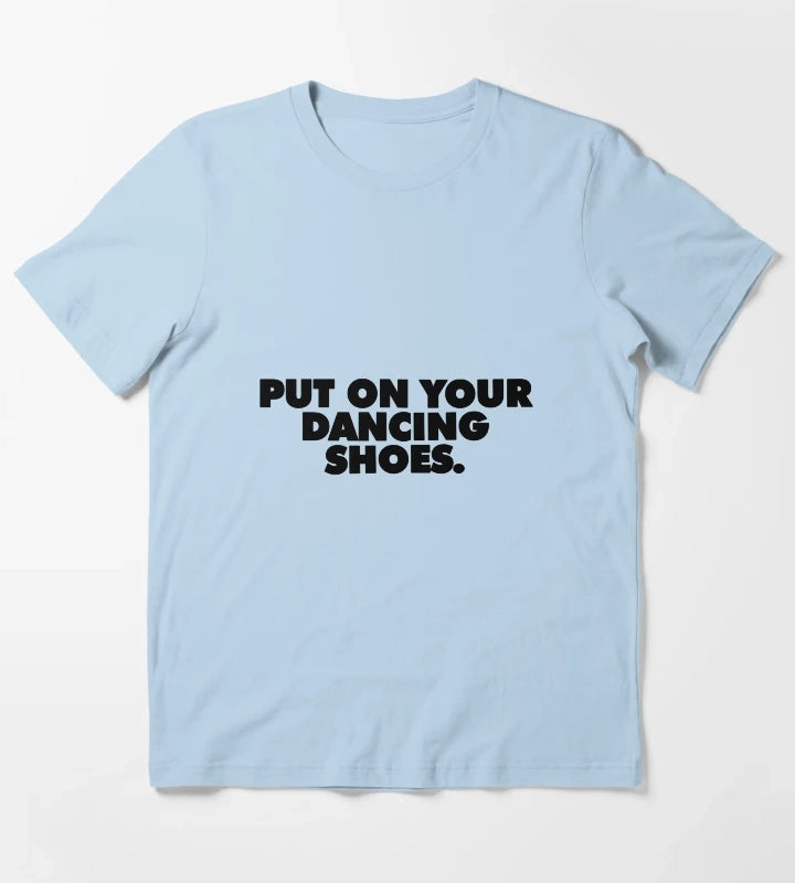 Put On Your Dancing Shoes T-Shirt Sky Blue