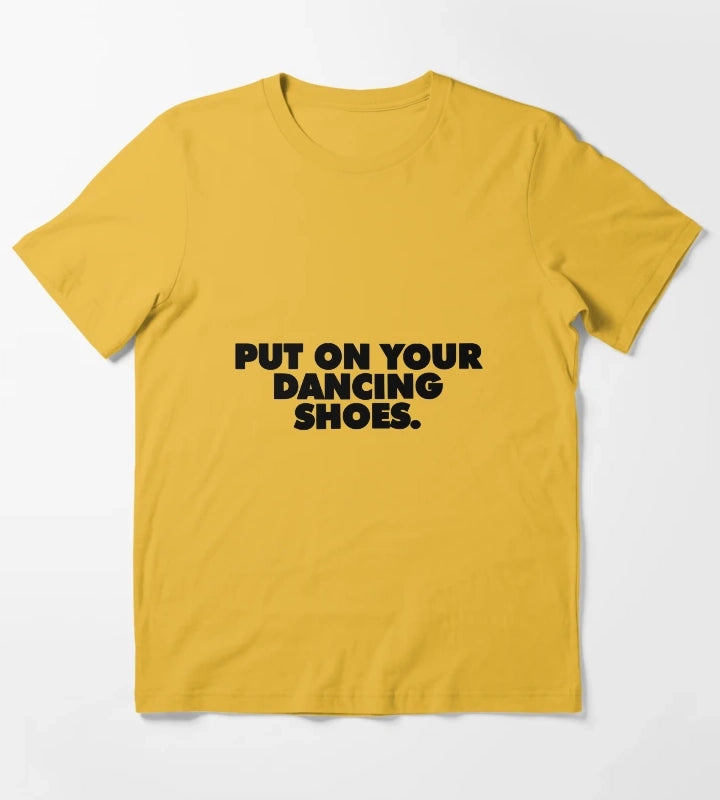 Put On Your Dancing Shoes T-Shirt Yellow