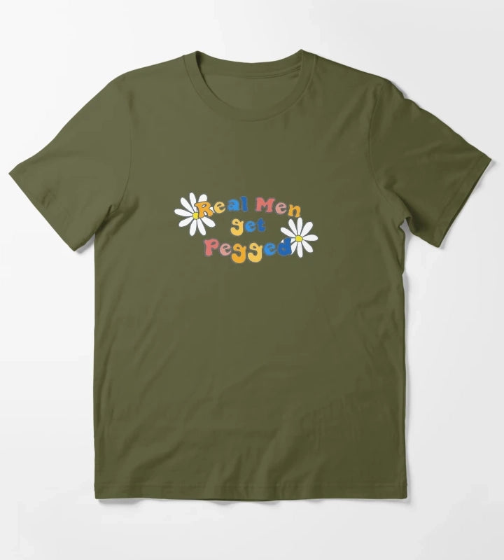 Real Men get Pegged T-Shirt Olive Green