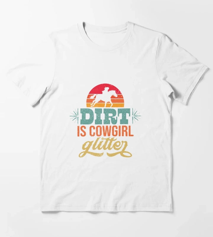 Retro Country Western Rodeo Dirt Is Cowgirl Glitter T-Shirt White