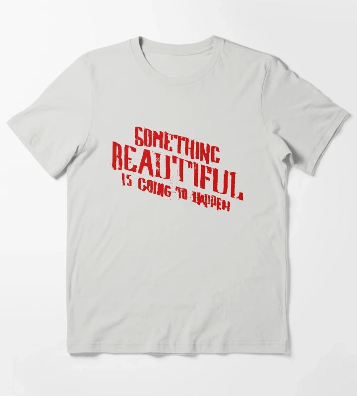 SOMETHING BEAUTIFUL IS GOING TO HAPPEN T-Shirt Light Grey