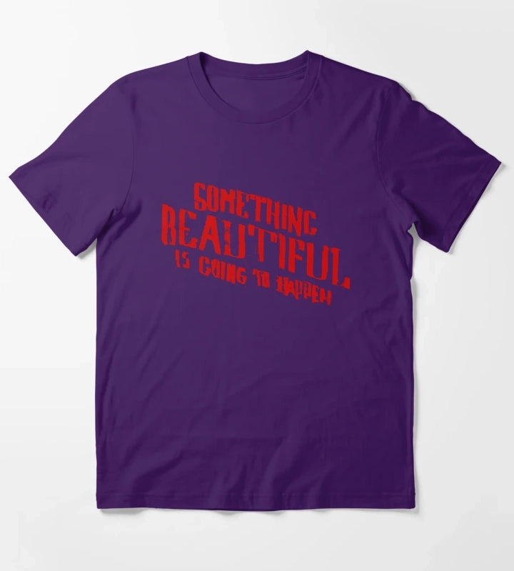 SOMETHING BEAUTIFUL IS GOING TO HAPPEN T-Shirt Purple