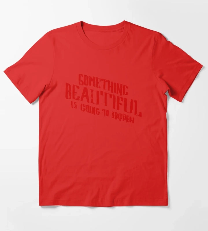SOMETHING BEAUTIFUL IS GOING TO HAPPEN T-Shirt Red
