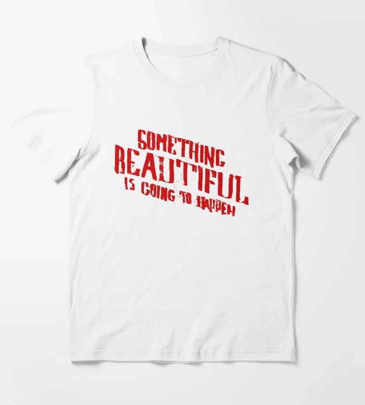 SOMETHING BEAUTIFUL IS GOING TO HAPPEN T-Shirt White